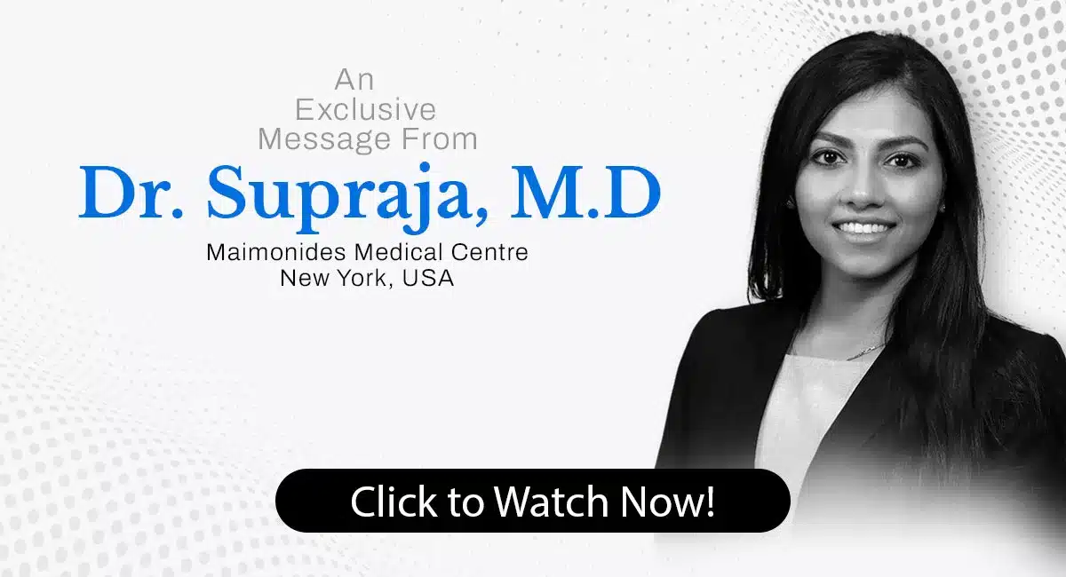 An Exclusive Message From Dr. Supraja, M.D Maimonides Medical Centre New York, USA